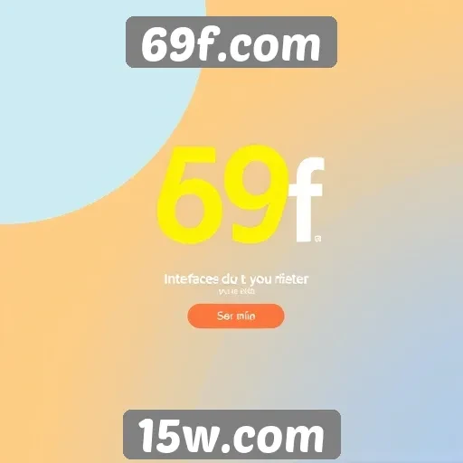 Interface do usuário no 69f.com é intuitiva